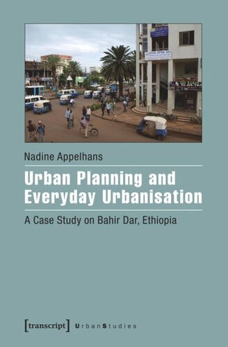 Urban Planning And Everyday Urbanisation A Case Study On Bahir Dar Ethiopia Nadine Appelhans Knowledge Unlatched Ku Select 2019 Backlist Collection
