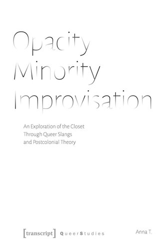 Opacity Minority Improvisation An Exploration Of The Closet Through Queer Slangs And Postcolonial Theory Anna T