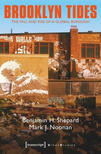Brooklyn Tides The Fall And Rise Of A Global Borough Benjamin Heim Shepard Mark J Noonan Caroline Shepard