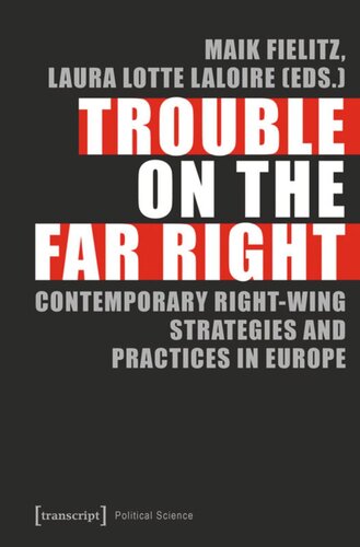 Trouble On The Far Right Contemporary Rightwing Strategies And Practices In Europe Maik Fielitz Editor Laura Lotte Laloire Editor
