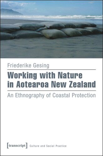 Working With Nature In Aotearoa New Zealand An Ethnography Of Coastal Protection Friederike Gesing