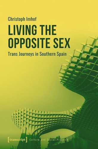 Living The Opposite Sex Trans Journeys In Southern Spain Christoph Imhof Swiss National Science Foundation Snsf