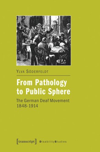 From Pathology To Public Sphere The German Deaf Movement 18481914 1 Aufl Ylva Sderfeldt