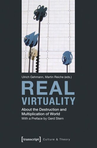 Real Virtuality About The Destruction And Multiplication Of World 1 Aufl Ulrich Gehmann Editor Martin Reiche Editor Gerd Stern Editor