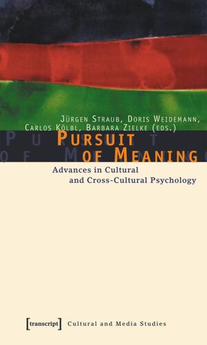 Pursuit Of Meaning Advances In Cultural And Crosscultural Psychology 1 Aufl Jrgen Straub Editor Doris Weidemann Editor Carlos Klbl Editor Barbara Zielke Editor