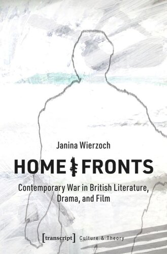 Homefronts Contemporary War In British Literature Drama And Film Janina Wierzoch