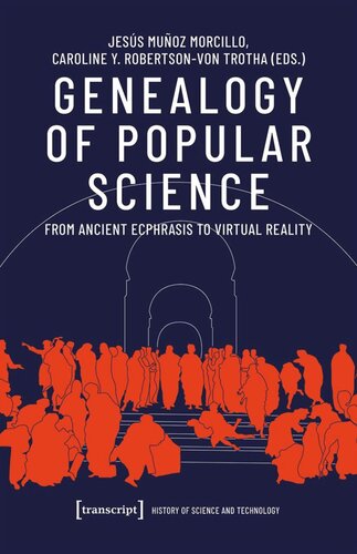 Genealogy Of Popular Science From Ancient Ecphrasis To Virtual Reality Jess Muoz Morcillo Editor Caroline Y Robertsonvon Trotha Editor