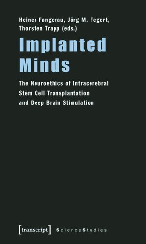 Implanted Minds The Neuroethics Of Intracerebral Stem Cell Transplantation And Deep Brain Stimulation 1 Aufl Heiner Fangerau Editor Jrg M Fegert Editor Thorsten Trapp Editor