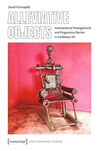 Alleviative Objects Intersectional Entanglement And Progressive Racism In Caribbean Art David Frohnapfel