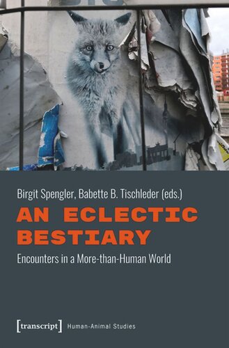 An Eclectic Bestiary Encounters In A Morethanhuman World Birgit Spengler Editor Babette B Tischleder Editor