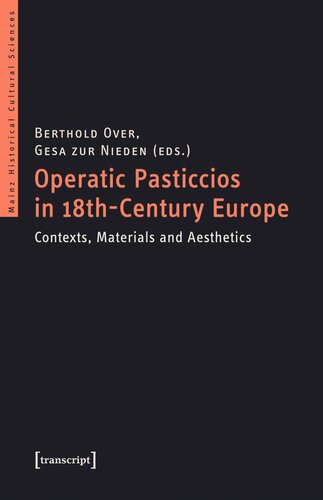 Operatic Pasticcios In 18thcentury Europe Contexts Materials And Aesthetics Berthold Over Editor Gesa Zur Nieden Editor