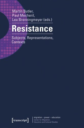 Resistance Subjects Representations Contexts 1 Aufl Martin Butler Editor Paul Mecheril Editor Lea Brenningmeyer Editor Knowledge Unlatched Ku Select 2016 Frontlist Collection Editor