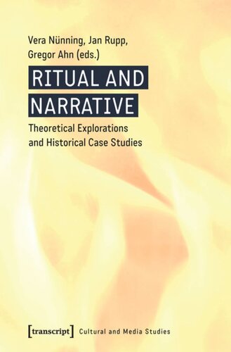 Ritual And Narrative Theoretical Explorations And Historical Case Studies 1 Aufl Vera Nnning Editor Jan Rupp Editor Gregor Ahn Editor