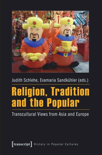 Religion Tradition And The Popular Transcultural Views From Asia And Europe 1 Aufl Judith Schlehe Editor Evamaria Sandkhler Editor