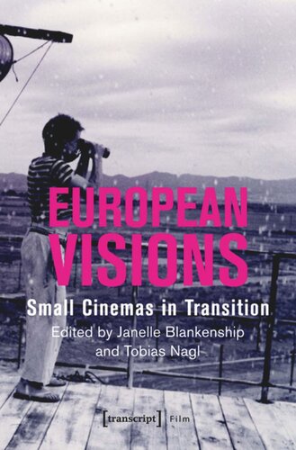 European Visions Small Cinemas In Transition 1 Aufl Janelle Blankenship Editor Tobias Nagl Editor