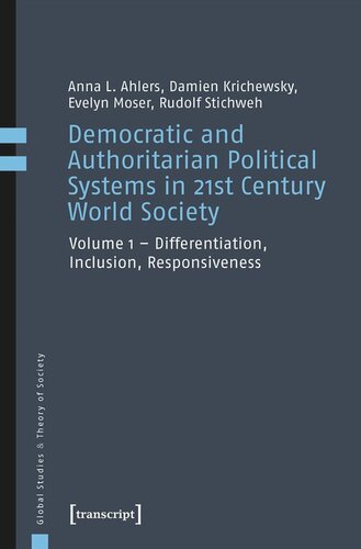 Democratic And Authoritarian Political Systems In 21st Century World Society Vol 1 Differentiation Inclusion Responsiveness Anna L Ahlers Damien Krichewsky Evelyn Moser Rudolf Stichweh