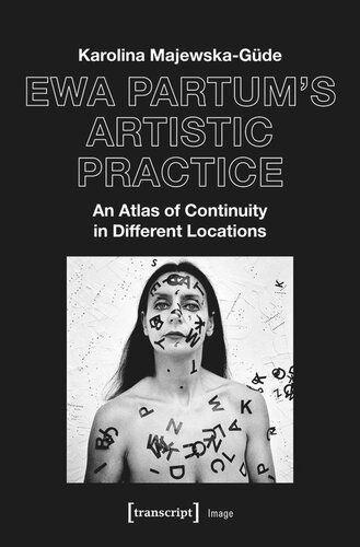 Ewa Partums Artistic Practice An Atlas Of Continuity In Different Locations Karolina Majewskagde