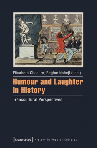 Humour And Laughter In History Transcultural Perspectives 1 Aufl Elisabeth Cheaur Editor Regine Nohejl Editor Knowledge Unlatched Ku Select 2018 Backlist Collection Editor