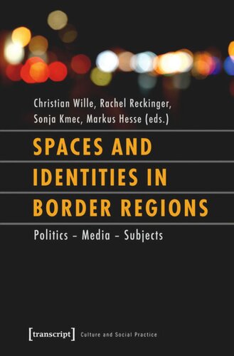 Spaces And Identities In Border Regions Politics Media Subjects 1 Aufl Christian Wille Editor Rachel Reckinger Editor Sonja Kmec Editor Markus Hesse Editor Knowledge Unlatched Ku Select 2018 Backlist Collection Editor