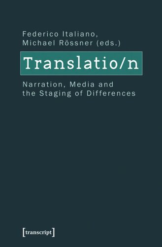 Translation Narration Media And The Staging Of Differences 1 Aufl Federico Italiano Editor Michael Rssner Editor