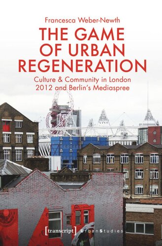The Game Of Urban Regeneration Culture Community In London 2012 And Berlins Mediaspree Francesca Webernewth