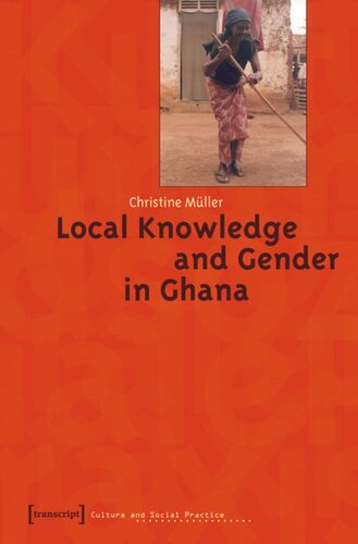 Local Knowledge And Gender In Ghana 1 Aufl Christine Mller