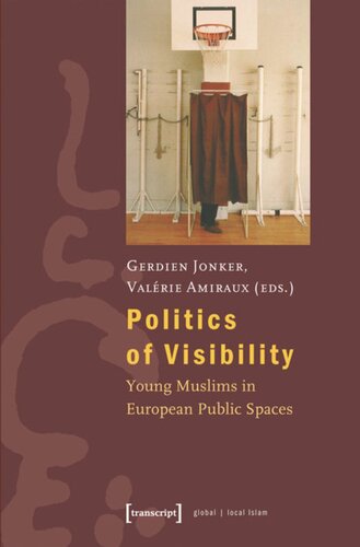 Politics Of Visibility Young Muslims In European Public Spaces 1 Aufl Gerdien Jonker Editor Valrie Amiraux Editor