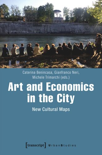 Art And Economics In The City New Cultural Maps Caterina Benincasa Editor Gianfranco Neri Editor Michele Trimarchi Editor Knowledge Unlatched Ku Select 2018 Frontlist Collection Editor