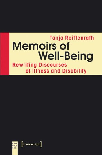Memoirs Of Wellbeing Rewriting Discourses Of Illness And Disability Tanja Reiffenrath