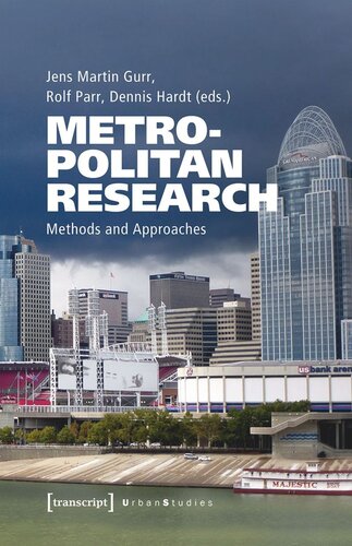 Metropolitan Research Methods And Approaches Jens Martin Gurr Editor Rolf Parr Editor Dennis Hardt Editor Stiftung Mercator Editor Universitt Duisburgessen Editor