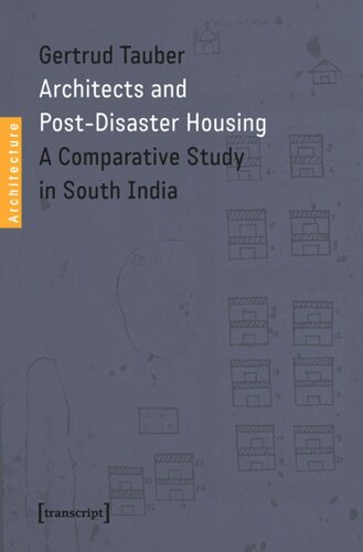 Architects And Postdisaster Housing A Comparative Study In South India 1 Aufl Gertrud Tauber