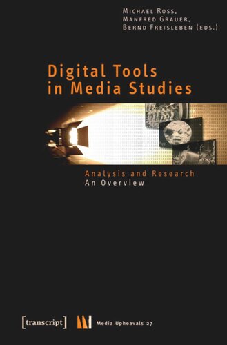 Digital Tools In Media Studies Analysis And Research An Overview 1 Aufl Michael Ross Editor Manfred Grauer Editor Bernd Freisleben Editor