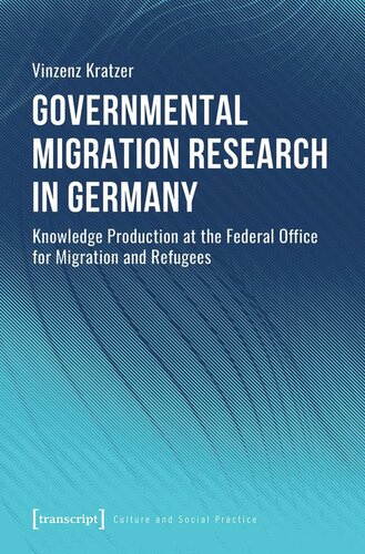 Governmental Migration Research In Germany Knowledge Production At The Federal Office For Migration And Refugees Vinzenz Kratzer Europauniversitt Viadrina Friedrichebertstiftung