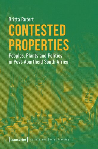 Contested Properties Peoples Plants And Politics In Postapartheid South Africa Britta Rutert