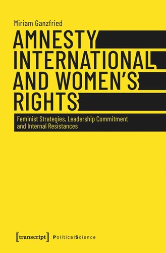 Amnesty International And Womens Rights Feminist Strategies Leadership Commitment And Internal Resistances Miriam Ganzfried Swiss National Science Foundation Snsf