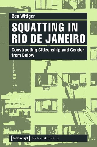 Squatting In Rio De Janeiro Constructing Citizenship And Gender From Below Bea Wittger Knowledge Unlatched Ku Select 2020 Backlist Collection