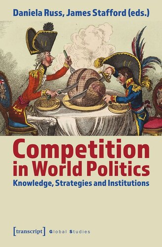 Competition In World Politics Knowledge Strategies And Institutions Daniela Russ Editor James Stafford Editor Deutsche Forschungsgemeinschaft Dfg Editor