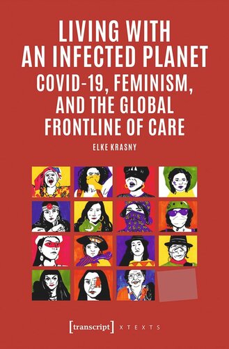 Living With An Infected Planet Covid19 Feminism And The Global Frontline Of Care Elke Krasny