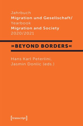 Jahrbuch Migration Und Gesellschaft Yearbook Migration And Society 20202021 Focus Beyond Borders Hans Karl Peterlini Editor Jasmin Donlic Editor Alpenadriauniversitt Klagenfurt Editor