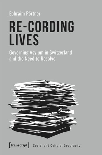 Recording Lives Governing Asylum In Switzerland And The Need To Resolve Ephraim Prtner Swiss National Science Foundation Snsf