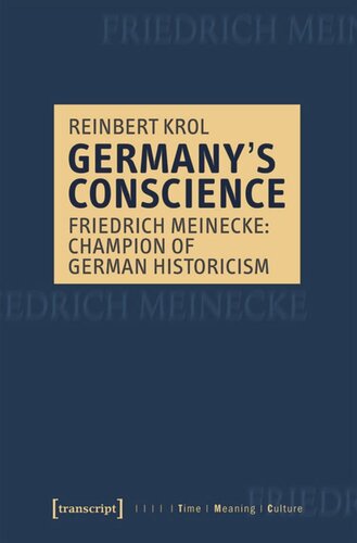Germanys Conscience Friedrich Meinecke Champion Of German Historicism Reinbert Krol