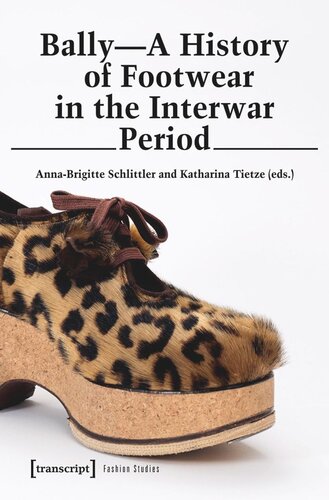 Bally A History Of Footwear In The Interwar Period Annabrigitte Schlittler Editor Katharina Tietze Editor Snf Editor