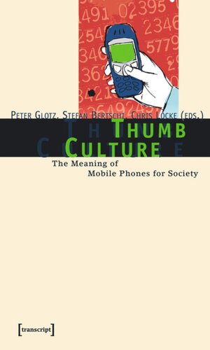 Thumb Culture The Meaning Of Mobile Phones For Society 1st Edition Peter Glotz
