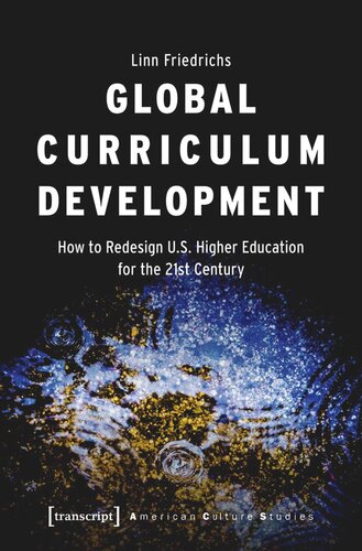 Global Curriculum Development How To Redesign Us Higher Education For The 21st Century Linn Friedrichs
