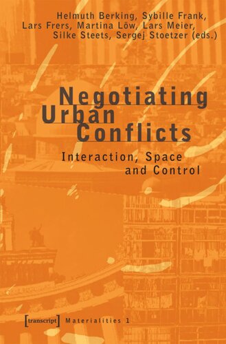 Negotiating Urban Conflicts Interaction Space And Control 1 Aufl Helmuth Berking Editor Sybille Frank Editor Lars Frers Editor Martina Lw Editor Lars Meier Editor Silke Steets Editor Sergej Stoetzer Editor