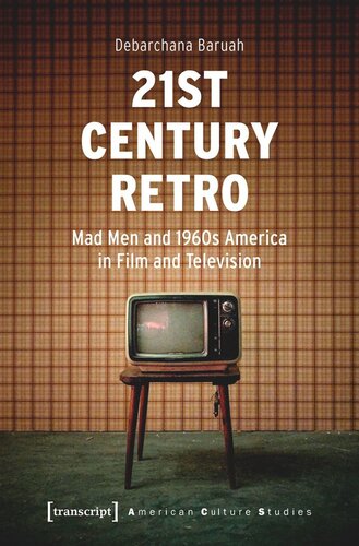 21st Century Retro Mad Men And 1960s America In Film And Television Debarchana Baruah