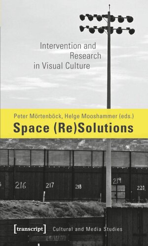 Space Resolutions Intervention And Research In Visual Culture 1 Aufl Peter Mrtenbck Editor Helge Mooshammer Editor