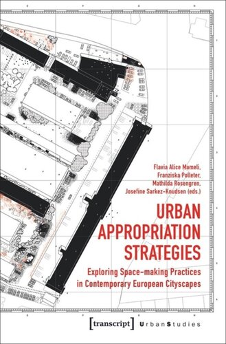 Urban Appropriation Strategies Exploring Spacemaking Practices In Contemporary European Cityscapes Flavia Alice Mameli