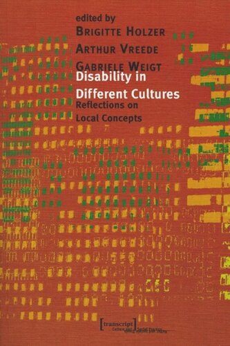 Disability In Different Cultures Reflections On Local Concepts 1 Aufl Brigitte Holzer Editor Arthur Vreede Editor Gabriele Weigt Editor