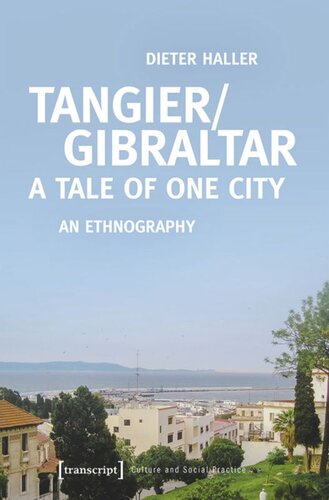 Tangiergibraltar A Tale Of One City An Ethnography Dieter Haller